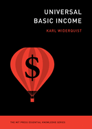 Item #318013 Universal Basic Income (The MIT Press Essential Knowledge series). Karl Widerquist