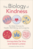 Item #320098 The Biology of Kindness: Six Daily Choices for Health, Well-Being, and Longevity....