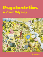 Item #322463 Psychedelics: A Visual Odyssey. Erika Dyck