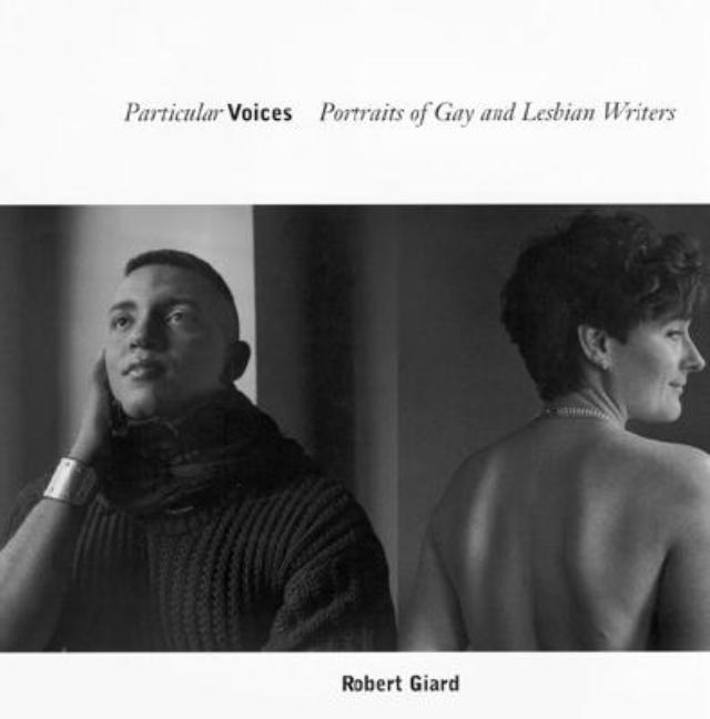 Item #294829 Particular Voices: Portraits of Gay and Lesbian Writers. Robert Giard