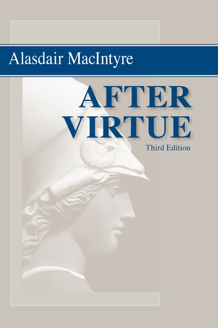 Item #292995 After Virtue: A Study in Moral Theory. Alasdair Macintyre.