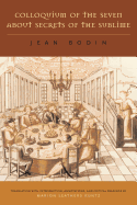 Item #318602 Colloquium of the Seven About Secrets of the Sublime. Jean Bodin