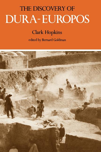 Item #297590 The Discovery of Dura-Europos. Clark Hopkins, Bernard Goodman