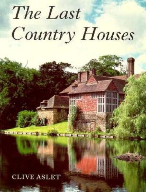 Item #245306 Last Country Houses. Clive Aslet