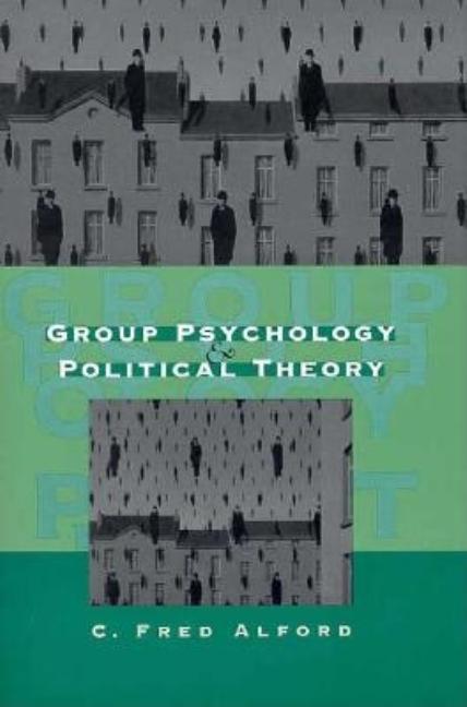 Item #271092 Group Psychology and Political Theory. C. Fred Alford