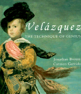 Item #312795 Velazquez: The Technique of Genius. Professor Jonathan Brown, Carmen, Garrido