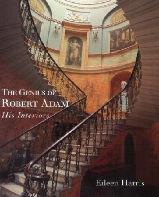 Item #245197 Genius of Robert Adam: His Interiors. Eileen Harris.