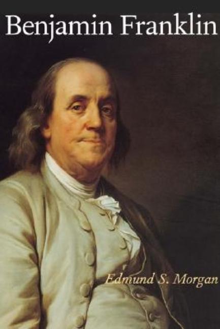 Item #303311 Benjamin Franklin. Edmund S. Morgan