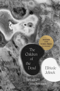 Item #321846 The Children of the Dead (The Margellos World Republic of Letters). Elfriede Jelinek