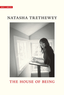 Item #323548 The House of Being (Why I Write). Natasha Trethewey