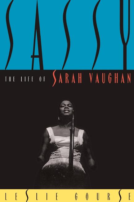 Item #225718 Sassy: The Life Of Sarah Vaughan. Leslie Gourse