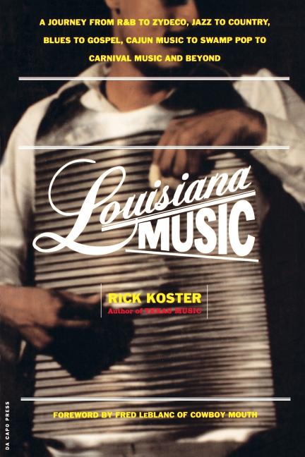 Item #270582 Louisiana Music: A Journey From R&b To Zydeco, Jazz To Country, Blues To Gospel,...