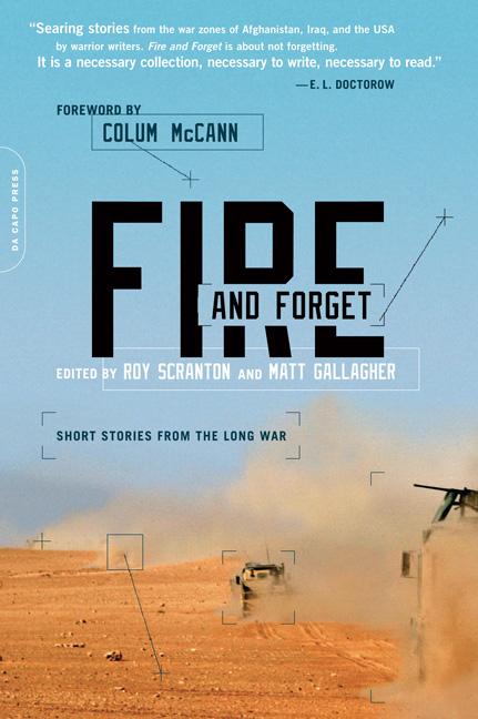 Item #232522 Fire and Forget: Short Stories. Roy Scranton, Matt Gallagher, Colum McCann