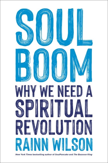Item #293161 Soul Boom: Why We Need a Spiritual Revolution. Rainn Wilson.