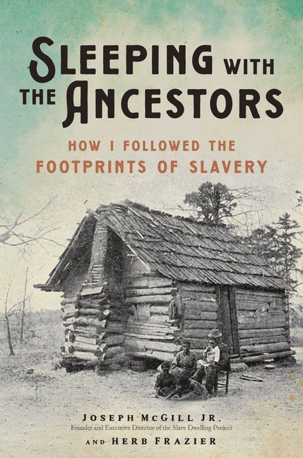Item #299608 Sleeping with the Ancestors: How I Followed the Footprints of Slavery. Herb Frazier,...
