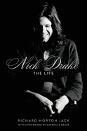 Item #313669 Nick Drake: The Life. Richard Morton Jack
