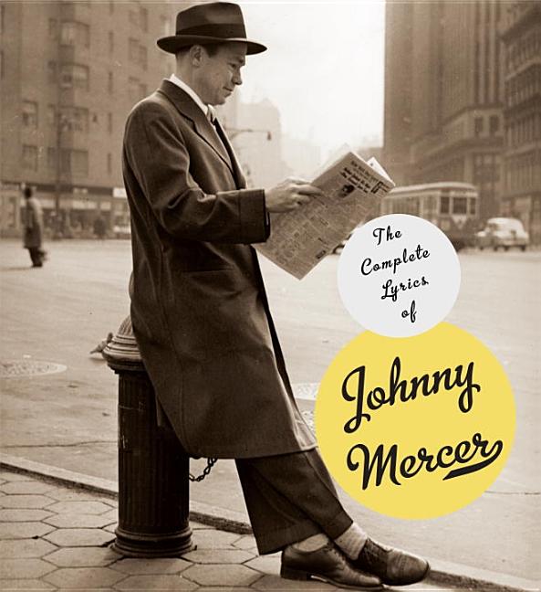Item #289008 The Complete Lyrics of Johnny Mercer. JOHNNY MERCER, ERIC, DAVIS, MILES, KREUGER,...
