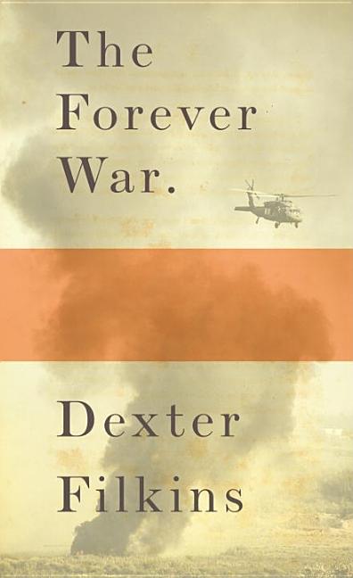 Item #239239 The Forever War. DEXTER FILKINS.
