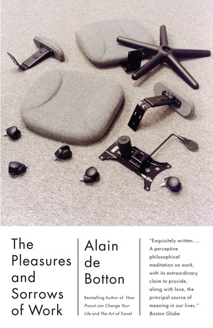 Item #299665 The Pleasures and Sorrows of Work (Vintage International). Alain De Botton.