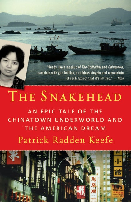 Item #296833 The Snakehead: An Epic Tale of the Chinatown Underworld and the American Dream....