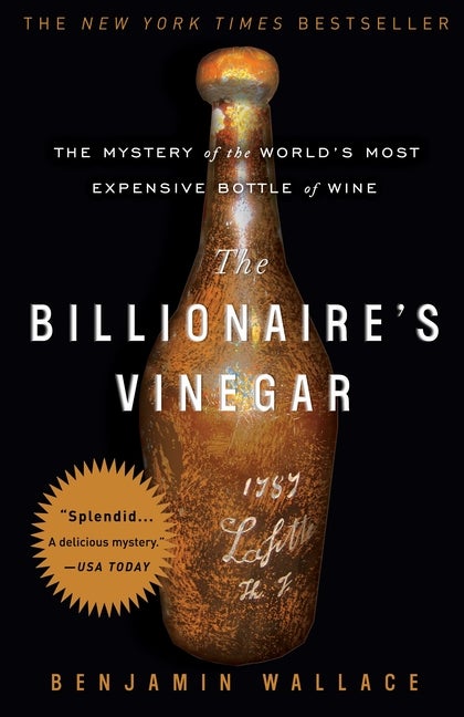 Item #298908 The Billionaire's Vinegar: The Mystery of the World's Most Expensive Bottle of Wine....