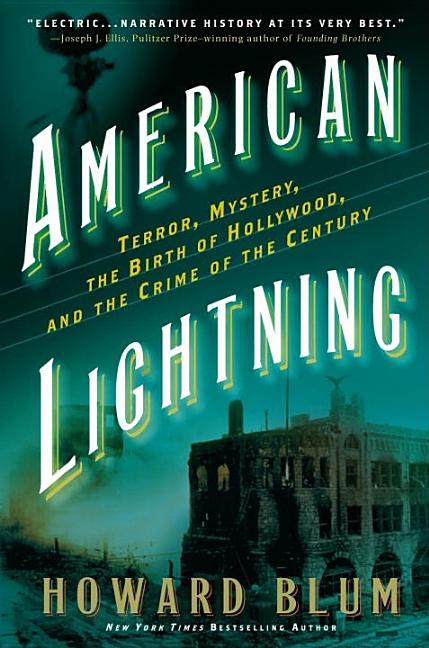 Item #272211 American Lightning: Terror, Mystery, the Birth of Hollywood, and the Crime of the Century. HOWARD BLUM.