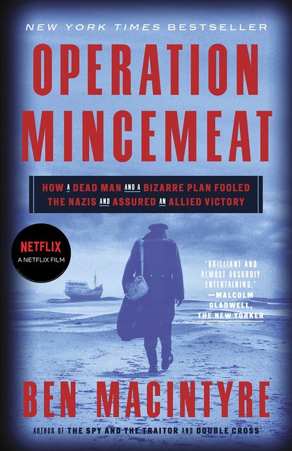 Item #310080 Operation Mincemeat: How a Dead Man and a Bizarre Plan Fooled the Nazis and Assured...
