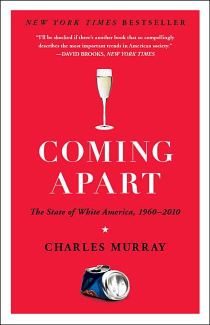 Item #251432 Coming Apart: The State of White America, 1960-2010. Charles Murray