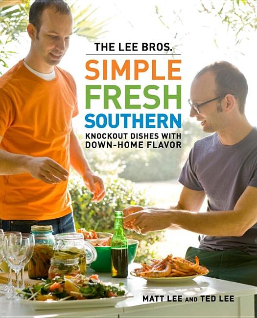 Item #210755 The Lee Bros. Simple Fresh Southern: Knockout Dishes with Down-Home Flavor. MATT...