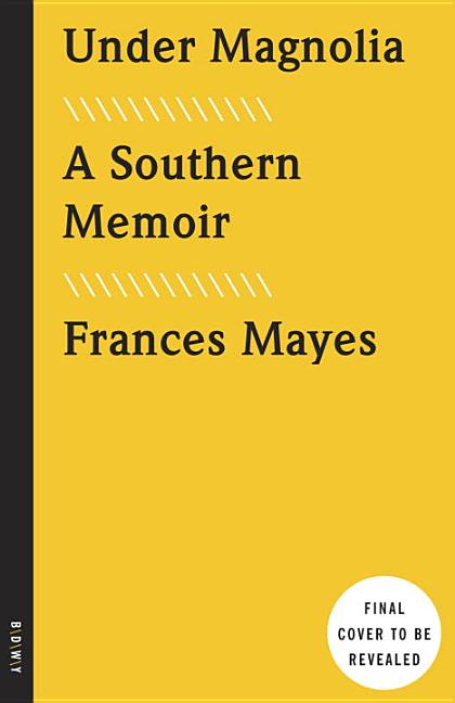 Item #263139 Under Magnolia: A Southern Memoir. Frances Mayes