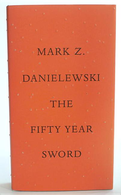 Item #301623 The Fifty Year Sword. Mark Z. Danielewski