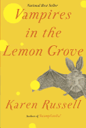 Item #319502 Vampires in the Lemon Grove: Stories. Karen Russell