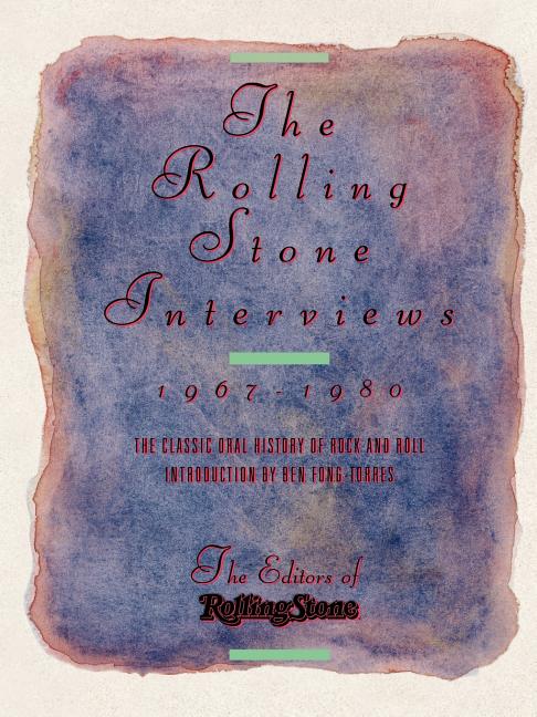 Item #301399 The Rolling Stone Interviews: Talking With the Legends of Rock & Roll, 1967-1980....