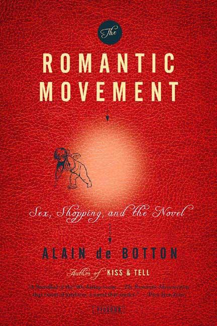 Item #306539 Romantic Movement: Sex, Shopping, and the Novel. Alain de Botton