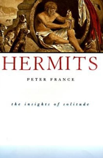 Item #311208 Hermits: Insights of Solitude (Us). Peter France
