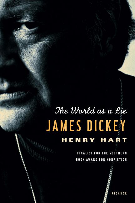 Item #273116 James Dickey: The World as a Lie. Henry Hart