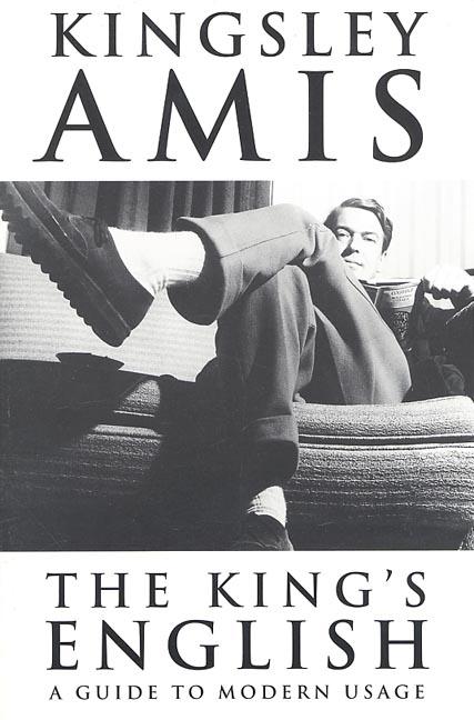 Item #281648 Kings English : A Guide to Modern Usage. KINGSLEY AMIS
