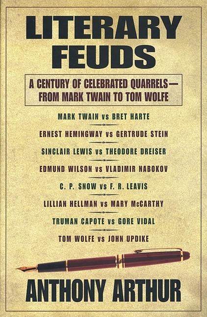 Item #279418 Literary Feuds: A Century of Celebrated Quarrels--From Mark Twain to Tom Wolfe....