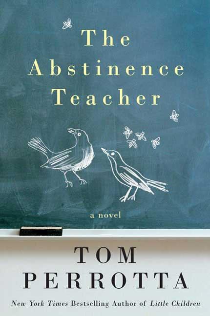 Item #193296 The Abstinence Teacher. Tom Perrotta