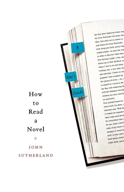 Item #194923 How to Read a Novel: A User's Guide. John Sutherland