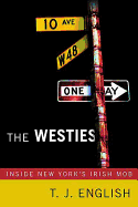 Item #311404 The Westies: Inside New York's Irish Mob. T. J. English