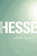 Item #309827 Beneath the Wheel. Hermann Hesse