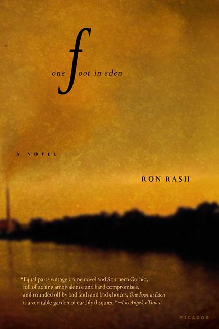 Item #256932 One Foot in Eden: A Novel. RON RASH