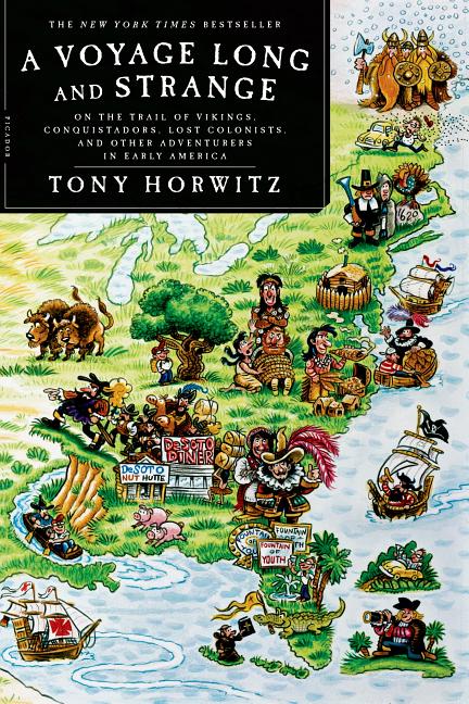 Item #291351 A Voyage Long and Strange: On the Trail of Vikings, Conquistadors, Lost Colonists, and Other Adventurers in Early America. Tony Horwitz.