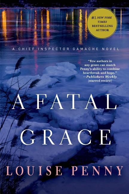 Item #305810 A Fatal Grace: A Chief Inspector Gamache Novel. Louise Penny