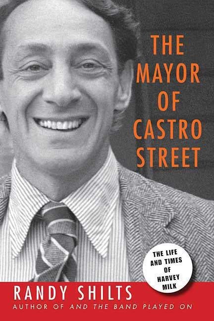 Item #269101 Mayor of Castro Street: The Life & Times of Harvey Milk. Randy Shilts