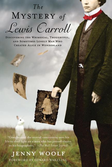 Item #272832 The Mystery of Lewis Carroll: Discovering the Whimsical, Thoughtful, and Sometimes...