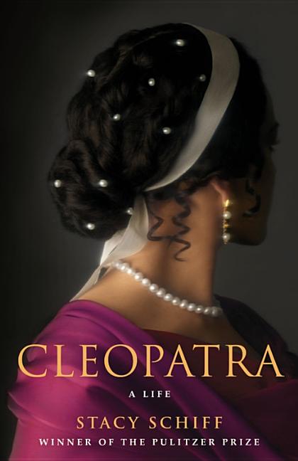 Item #298902 Cleopatra: A Life. Stacy Schiff
