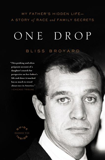 Item #398285 One Drop: My Father's Hidden Life--A Story of Race and Family Secrets. Bliss...