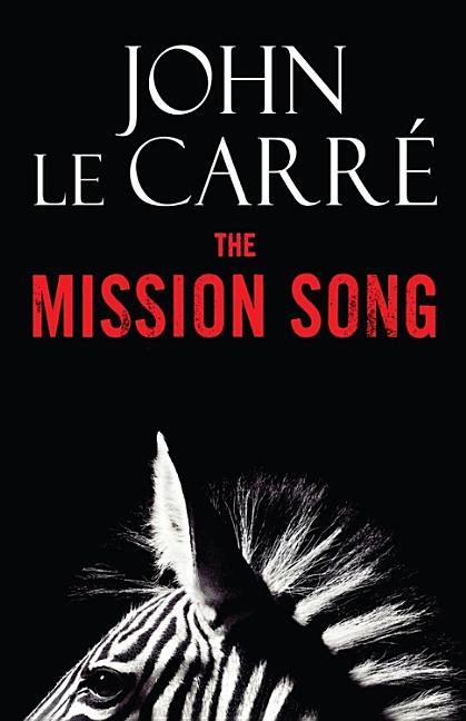 Item #322037 The Mission Song: A Novel. John le Carre